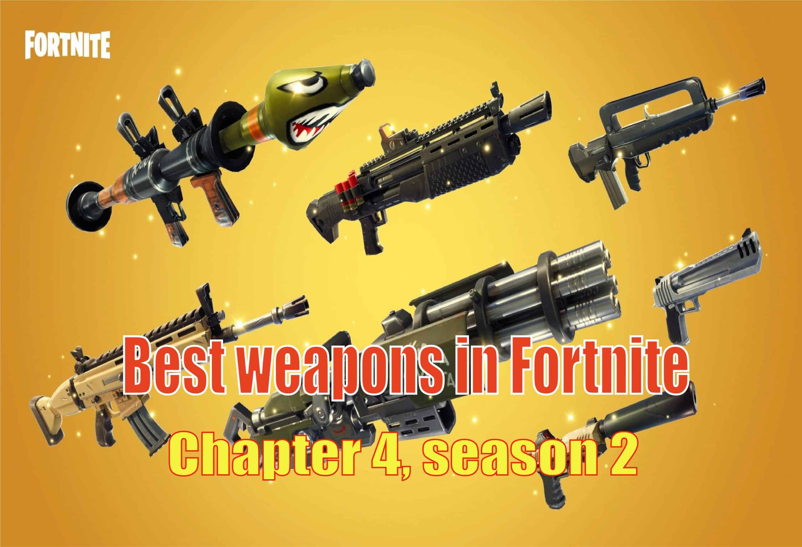 Best weapons in Fortnite Chapter 4, season 2